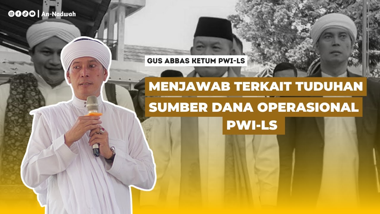 Gus Abbas menjawab terkait tuduhan sumber dana operasional PWI-LS ...