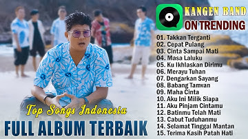 Takkan Terganti, Cinta Sampai Mati - Kangen Band Full Album Terbaru 2025 Di Sosmed