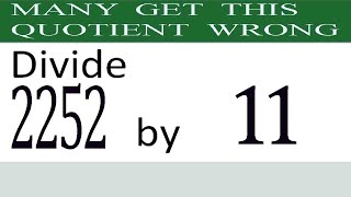 Divide     2252      by     11  Many  get  this  quotient   wrong