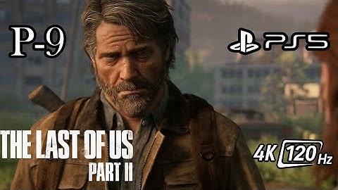 The Last of Us 2 Part 9 (PS5) 4K 60FPS  Gameplay - (Full Game)