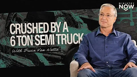Crushed By a 6 Ton Semi Truck: Bruce Van Nattas Su...