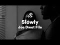 Joe Dwet File Slowly Lyrics