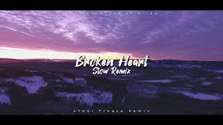 DJ SLOW!!! Broken Heart - Afdal Freeze Remix - ( Slow Remix )