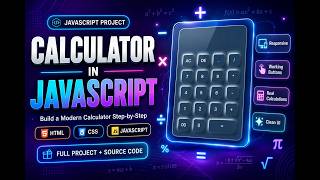 Build a Calculator with HTML, CSS & JavaScript | JavaScript Calculator Project 2026 | For Beginner