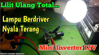 Lillit Ulang Total! Rakit Mini Inverter 12V Lilit Ulang Total Untuk Lampu Led Berdriver Nyala Terang