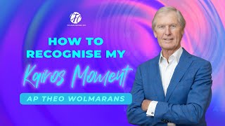 HOW TO RECOGNISE MY KAIROS MOMENT | AP THEO WOLMARANS | SEP 2025