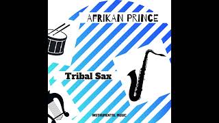 AFRIKAN PRINCE                  Tribal Sax
