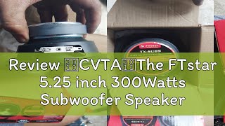 Review 【CVTA】The FTstar 5.25 inch 300Watts Subwoofer Speaker 5.25inch Dual Cone Car Speaker TX-5UBS