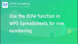 [WPS Academy] 1.2.6 Excel: Use the ROW function in WPS Spreadsheets for row numbering
