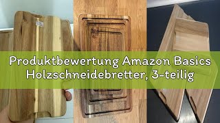 Produktbewertung Amazon Basics Holzschneidebretter, 3-teiliges Set, Akazienholz, vorgeölt
