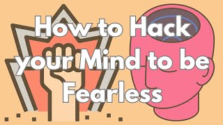 Hacking Your Mind to Be Fearless: The Amygdala