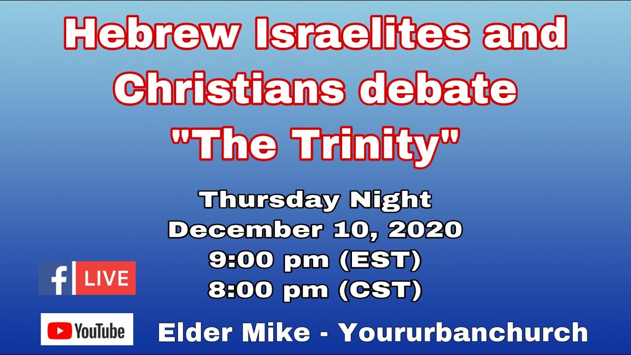 Trinity Debate - Christians vs. Hebrew Israelites