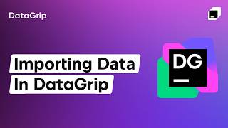 DataGrip Overview, Part 8: Importing Data Update