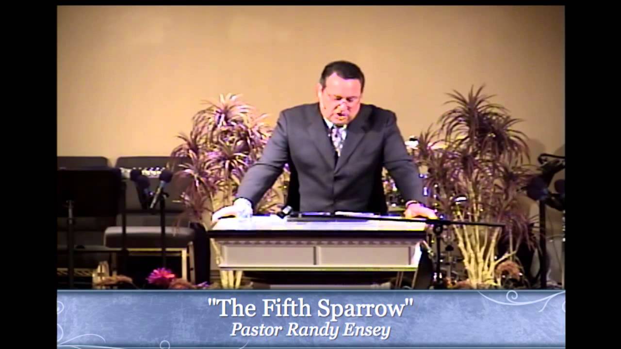 10/25/15 "The Fifth Sparrow" Pastor Randy Ensey P.M.