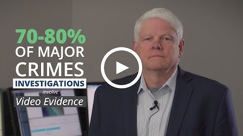 70-80% Of Major Crimes Investigations Include Video Evidence - Join Our Webinar