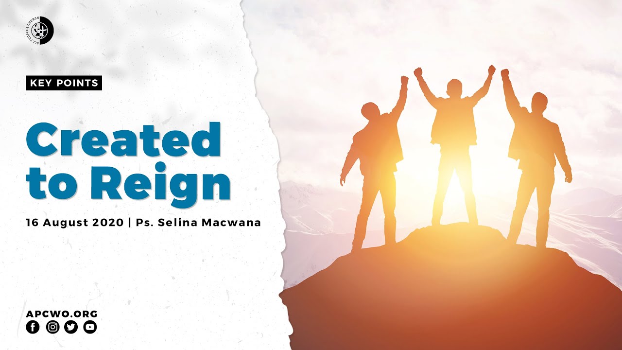 Created to Reign (Key Points) | Ps Selina Macwana