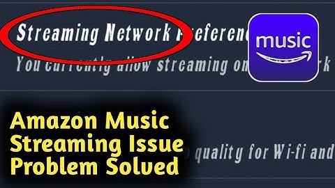 Amazon Music Streaming Issues Problem Solved