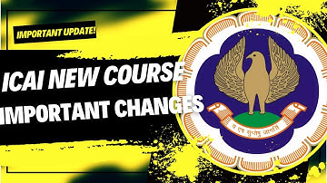 Changes in ICAI New course | Important Update on ICAI New scheme