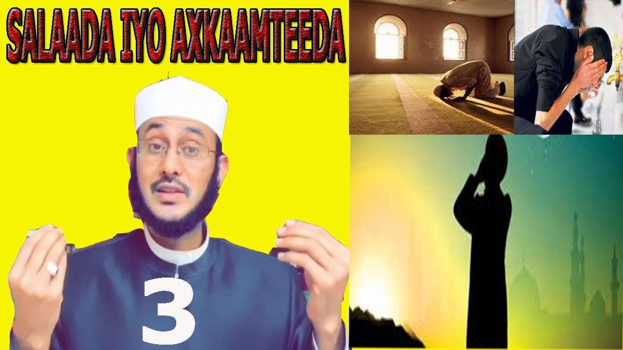 SALAADA SI LOO AQBALO WAXAA SAMEYSAA ARIMAHAAN *SALAADA & AXKAAMTEEDA* (Q# 3)::: DR AHMED AL-YAMAANI