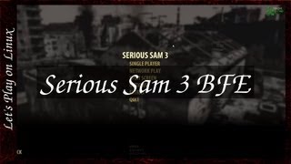 Let's Play on Linux: Serious Sam 3 BFE
