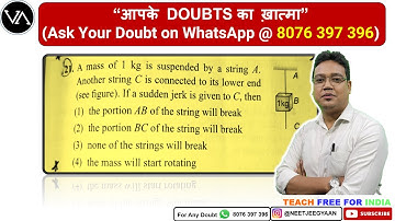 A mass of 1kg is suspended by a string A. Another string C is connected to its lower end
