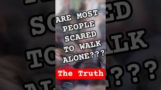 Most People Are Scared To Walk Alone  |  Are you? #youtubeshorts