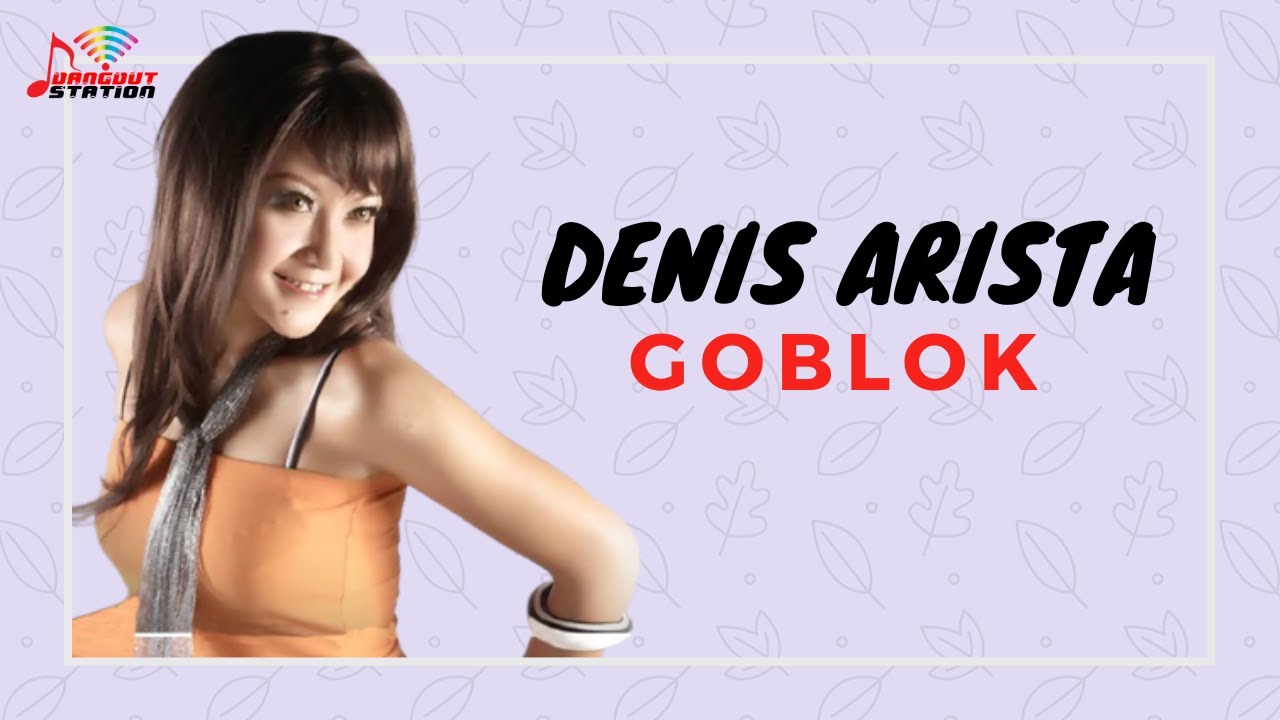Denis Arista - Goblok (Official Music Video)