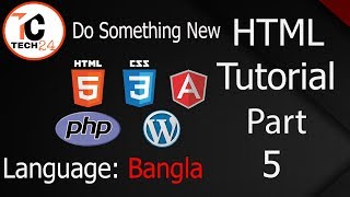 HTML Tutorial Part-5 || (Bangla) || Tech24