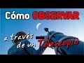 CÓMO OBSERVAR a través de un TELESCOPIO