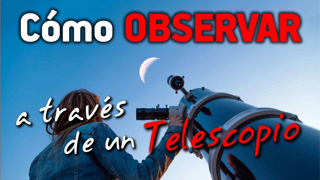 CÓMO OBSERVAR a través de un TELESCOPIO - YouTube