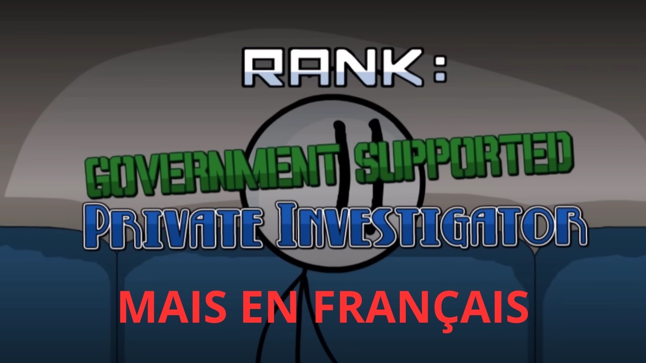 Government Supported Private Investigator mais en français