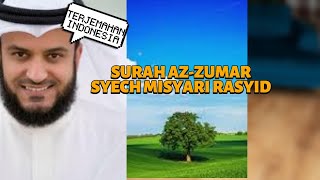 SURAH AZ ZUMAR BY SYECH MISYARI RASYID TERJEMAHAN INDONESIA