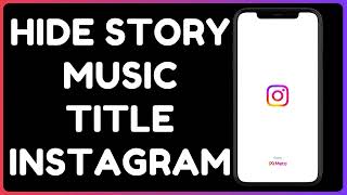 How to Hide Story Music Title on Instagram | Keep Your Music Choice Private with Simple Steps