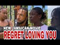 Regret loving you part 1 new jamaican movie