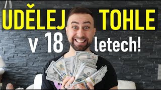 Udělej tohle v 18-ti letech a budeš BOHATÝ! (možná)