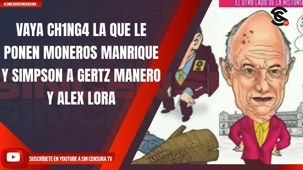 VAYA CH1NG4 LA QUE LE PONEN MONEROS MANRIQUE Y SIMPSON A GERTZ MANERO Y  ALEX LORA