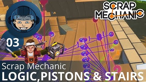 LOGIC, PISTONS & SPIRAL STAIRS - Scrap Mechanic: Ep. #3 - Gameplay & Walkthrough