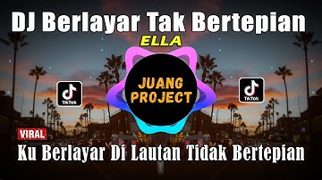 DJ BERLAYAR TAK BERTEPIAN | DJ TIKTOK TERBARU 2021 FULL BASS