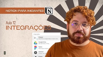 Integrações | Aula 12 - Curso Notion para Iniciantes por Sebastian Baltazar