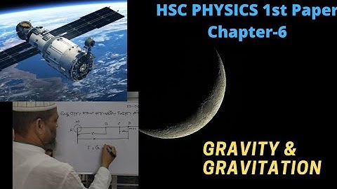 মহাকর্ষ ও অভিকর্ষ Theory Part-2 || Gravity & Gravitation || Chapter-6 || HSC Physics 1st Paper
