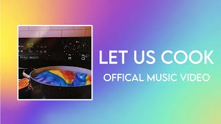 Pickle Bucket - Let Us Cook (Official Video)