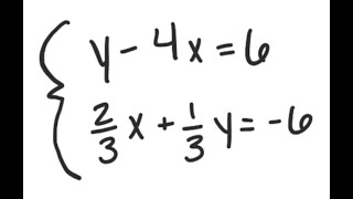 Substitution: Solve the system y-4x=6, 2/3 x + 1/3 y = -6