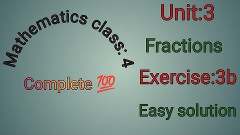 Mathematics  Class:4   Unit:3 Fractions. Exercise : 3b Complete 💯  Easy solution @mmeducationforall