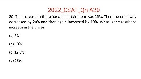 2022_IAS_Qn A20. The increase in the price of a certain item was 25%. Then the price was decreased