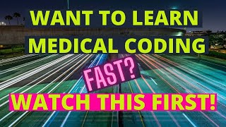 WANT TO LEARN MEDICAL CODING FAST? WATCH THIS FIRST!