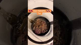 Saw Palmetto Tea: Powerful Herbal Remedy for Men’s Health & Prostate Support!