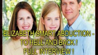 ELIZABETH SMART ABDUCTION - TO HELL AND BACK - INTERVIEW