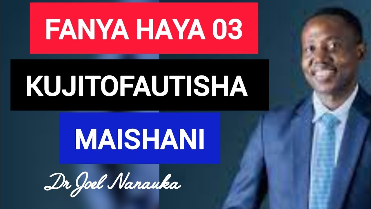 Fanya Haya 03 Kujitofautisha Kwenye Dunia Ya Mabadiliko Na Dr Joel Nanauka 