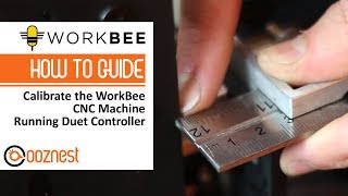 How to Calibrate a CNC Machine Running a Duet Controller | WorkBee CNC Machine