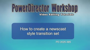 How to create a newscast style transition set in PowerDirector